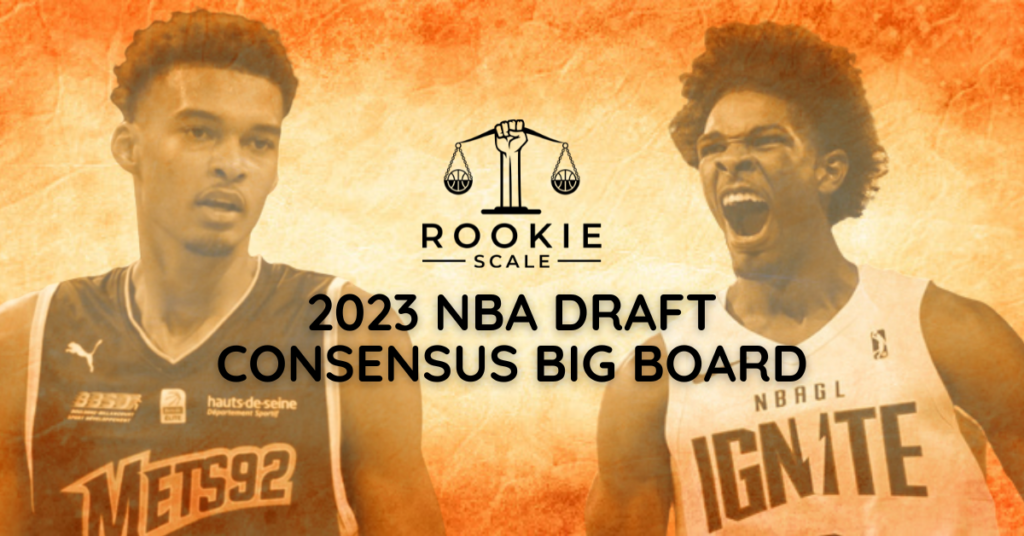 2023 NBA Draft Consensus Big Board - Rookie Scale